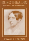 Dorothea Dix : New England Reformer - Book