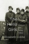 The Hello Girls : America’s First Women Soldiers - Book