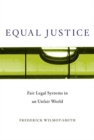 Equal Justice : Fair Legal Systems in an Unfair World - Book