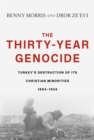 The Thirty-Year Genocide : Turkey's Destruction of Its Christian Minorities, 1894-1924 - eBook