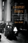 A Shoppers' Paradise : How the Ladies of Chicago Claimed Power and Pleasure in the New Downtown - eBook