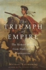 The Triumph of Empire - The Roman World from Hadrian to Constantine - Book