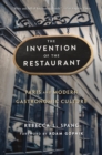 The Invention of the Restaurant : Paris and Modern Gastronomic Culture, With a New Preface - eBook