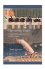 Flowering Tales : Women Exorcising History in Heian Japan - Book