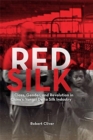 Red Silk : Class, Gender, and Revolution in China’s Yangzi Delta Silk Industry - Book
