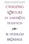 Civilizing Torture : An American Tradition - Book