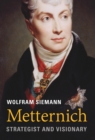 Metternich : Strategist and Visionary - eBook