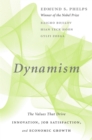 Dynamism : The Values That Drive Innovation, Job Satisfaction, and Economic Growth - eBook