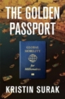 The Golden Passport : Global Mobility for Millionaires - Book