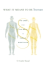 What It Means to Be Human : The Case for the Body in Public Bioethics - eBook