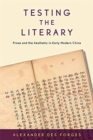 Testing the Literary : Prose and the Aesthetic in Early Modern China - Book