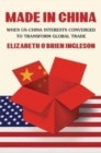 Made in China : When US-China Interests Converged to Transform Global Trade - Book
