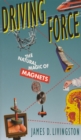 Driving Force : The Natural Magic of Magnets - eBook
