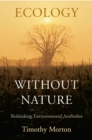 Ecology without Nature : Rethinking Environmental Aesthetics - eBook