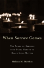 When Sorrow Comes : The Power of Sermons from Pearl Harbor to Black Lives Matter - eBook
