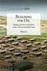 Building for Oil : Daqing and the Formation of the Chinese Socialist State - Book