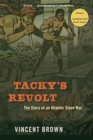 Tacky’s Revolt : The Story of an Atlantic Slave War - Book