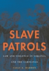 Slave Patrols : Law and Violence in Virginia and the Carolinas - eBook