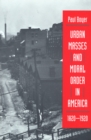 Urban Masses and Moral Order in America, 1820-1920 - eBook