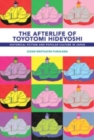 The Afterlife of Toyotomi Hideyoshi : Historical Fiction and Popular Culture in Japan - Book