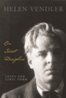 Our Secret Discipline : Yeats and Lyric Form - eBook