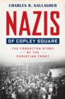 Nazis of Copley Square : The Forgotten Story of the Christian Front - eBook