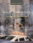 Wild Cowboys : Urban Marauders &amp; the Forces of Order - eBook