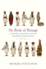 No Birds of Passage : A History of Gujarati Muslim Business Communities, 1800–1975 - Book