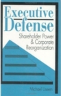 Executive Defense : Shareholder Power and Corporate Reorganization - Book