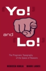 ‘Yo!’ and ‘Lo!’ : The Pragmatic Topography of the Space of Reasons - eBook
