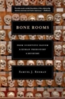 Bone Rooms : From Scientific Racism to Human Prehistory in Museums - Book