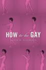 How To Be Gay - Book