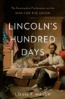 Lincoln’s Hundred Days : The Emancipation Proclamation and the War for the Union - Book