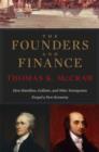 The Founders and Finance : How Hamilton, Gallatin, and Other Immigrants Forged a New Economy - Book