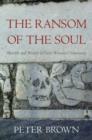 The Ransom of the Soul : Afterlife and Wealth in Early Western Christianity - eBook