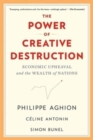 The Power of Creative Destruction : Economic Upheaval and the Wealth of Nations - Book