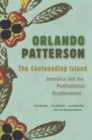 The Confounding Island : Jamaica and the Postcolonial Predicament - Book