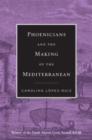 Phoenicians and the Making of the Mediterranean - Book