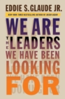 We Are the Leaders We Have Been Looking For - eBook