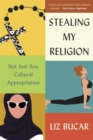 Stealing My Religion : Not Just Any Cultural Appropriation - Book
