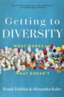 Getting to Diversity : What Works and What Doesn’t - Book