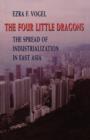 The Four Little Dragons : The Spread of Industrialization in East Asia - Book