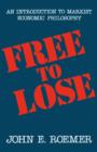 Free to Lose : An Introduction to Marxist Economic Philosophy - Book