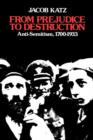 From Prejudice to Destruction : Anti-Semitism, 1700-1933 - Book