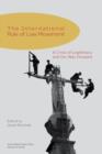 The International Rule of Law Movement : A Crisis of Legitimacy and the Way Forward - Book