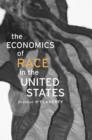 The Economics of Race in the United States - Book