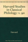 Harvard Studies in Classical Philology, Volume 90 - Book