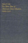 The Home Base of American China Missions, 1880-1920 - Book