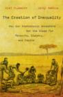 The Creation of Inequality : How Our Prehistoric Ancestors Set the Stage for Monarchy, Slavery, and Empire - Book