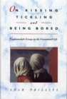 On Kissing, Tickling, and Being Bored : Psychoanalytic Essays on the Unexamined Life - eBook
